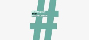 Mitmachen und dranbleiben